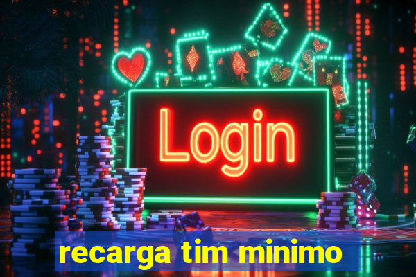 recarga tim minimo